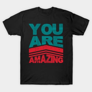 You Are Amazing T-Shirt